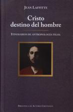 CRISTO DESTINO DEL HOMBRE. ITINERARIOS DE ANTROPOLOGIA FILIAL