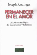 PERMANECER EN EL AMOR. UNA VISION TEOLOGICA DEL MATRIMONIO Y LA FAMILIA