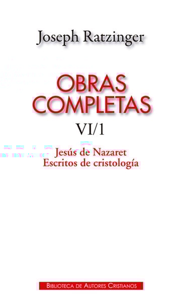 OBRAS COMPLETAS RATZINGER 6-1. JESUS DE NAZARET. ESCRITOS DE CRISTOLOGIA133005842
