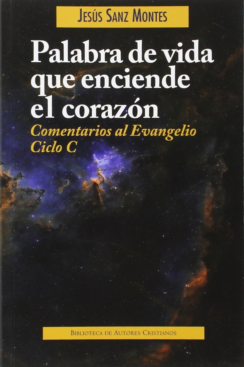 PALABRA DE VIDA QUE ENCIENDE EL CORAZON (CICLO C)