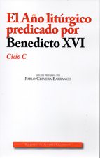 AÑO LITURGICO PREDICADO POR BENEDICTO XVI. CICLO C682369650