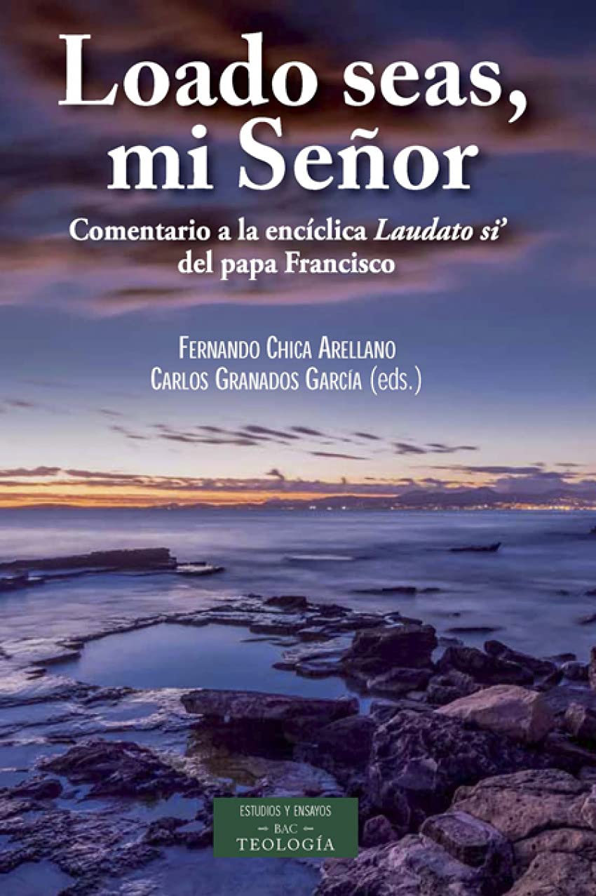 LOADO SEAS MI SEÑOR. COMENTARIO A LA ENCICLICA LAUDATO SI´ DEL PAPA FRANCISCO