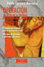 OPERACION A CORAZON ABIERTO. EL CORAZON DEL HOMBRE ANTE EL CORAZON DE CRISTO