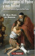 MUESTRANOS AL PADRE Y NOS BASTA!. REFLEXIONES SOBRE LA FIGURA DE DIOS PADRE1165688543