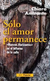 SOLO EL AMOR PERMANECE. NUEVOS HORIZONTES EN EL INFIERNO DE LA CALLE