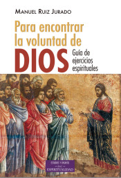 PARA ENCONTRAR LA VOLUNTAD DE DIOS. GUIA DE EJERCICIOS ESPIRITUALES