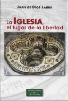 IGLESIA, EL LUGAR DE LA LIBERTAD