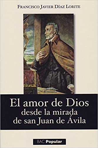 EL AMOR DE DIOS DESDE LA MIRADA DE SAN JUAN DE AVILA