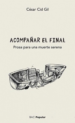 ACOMPAÑAR EL FINAL. PROSA PARA UNA MUERTE SERENA133005842