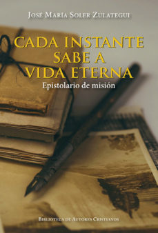 CADA INSTANTE SABE A VIDA ETERNA. EPISTOLARIO DE MISION2084268719