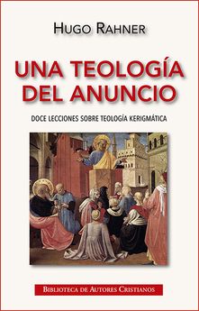 UNA TEOLOGIA DEL ANUNCIO. DOCE LECCIONES SOBRE TEOLOGIA KERIGMATICA