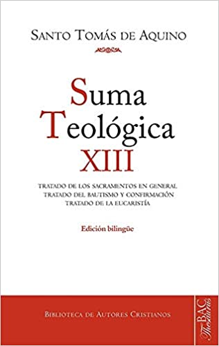 SUMA TEOLOGICA 13. TRATADO DE LOS SACRAMENTOS EN GENERAL1708882687