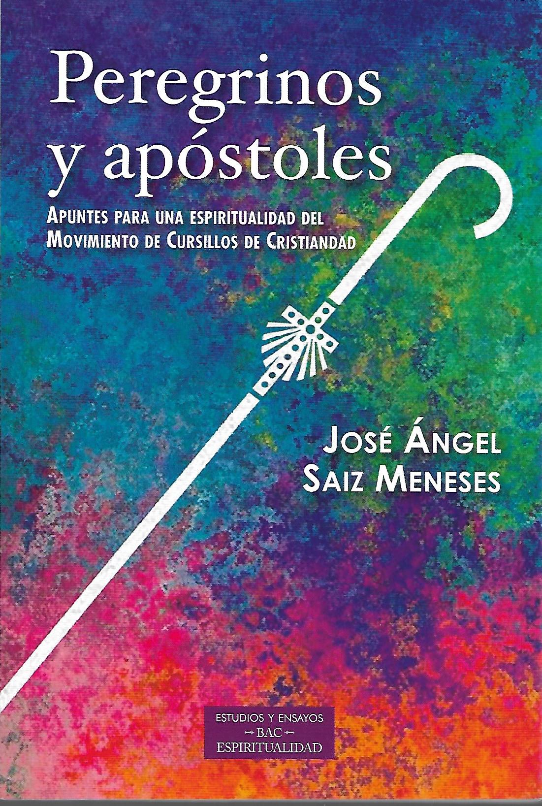 PEREGRINOS Y APOSTOLES. APUNTES PARA UNA ESPIRITUALIDAD DEL MOVIMIENTO DE CURSILLOS DE CRISTIANDAD1736362762