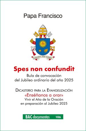 SPES NON CONFUNDIT (LA ESPERANZA NO DEFRAUDA) BULA DE CONVOCATORIA DEL JUBILEO ORDINARIO DEL AÑO 2025