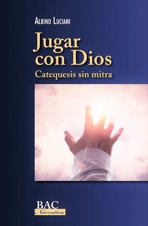 JUGAR CON DIOS, CATEQUESIS SIN MITRA