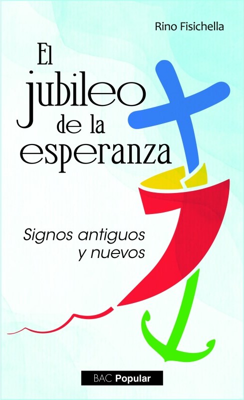 EL JUBILEO DE LA ESPERANZA. SIGNOS ANTIGUOS Y NUEVOS