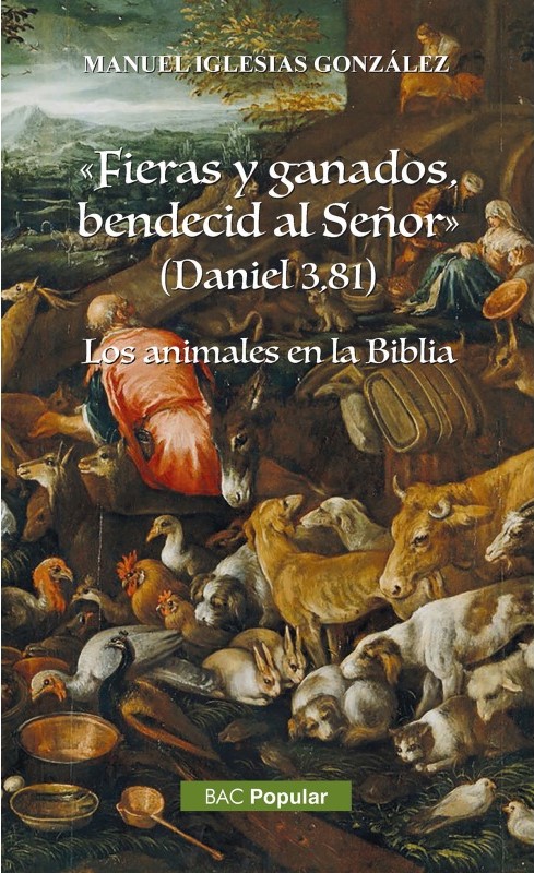 FIERAS Y GANADOS, BENDECID AL SEÑOR (DANIEL 3, 81). LOS ANIMALES DE LA BIBLIA
