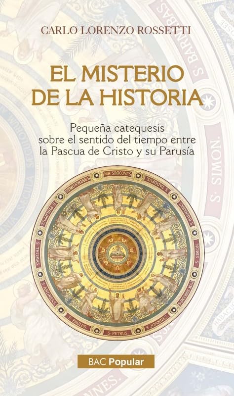 EL MISTERIO DE LA HISTORIA. PEQUEÑA CATEQUESIS SOBRE EL SENTIDO DEL TIEMPO ENTRE LA PASCUA DE CRISTO Y SU PARUSIA.180081069