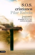 S.O.S. CRISTIANOS. LA PERSECUCION DE CRISTIANOS EN EL MUNDO DE HOY, UNA REALIDAD SILENCIADA1341298418