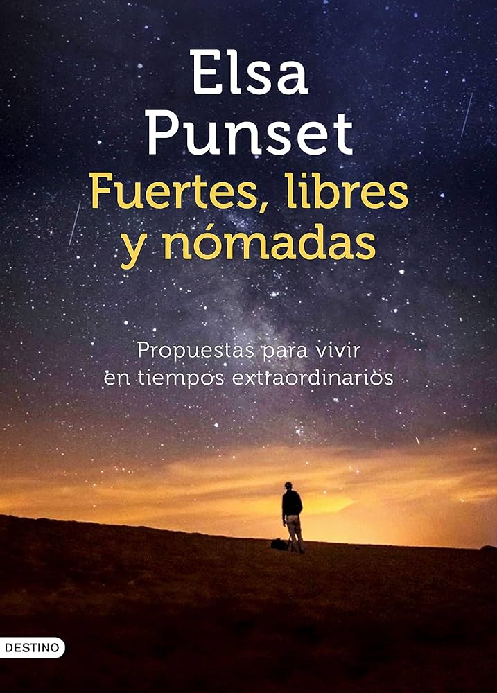 FUERTES, LIBRES Y NOMADAS. PROPUESTAS PARA VIVIR EN TIEMPOS EXTRAORDINARIOS552161879