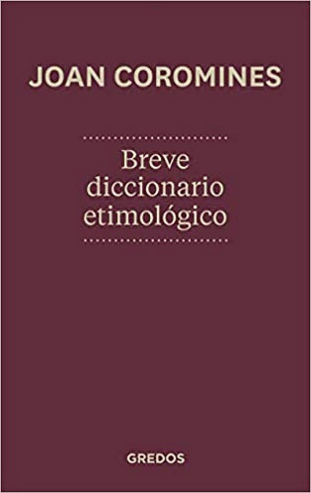 BREVE DICCIONARIO ETIMOLOGICO DE LA LENGUA CASTELLANA