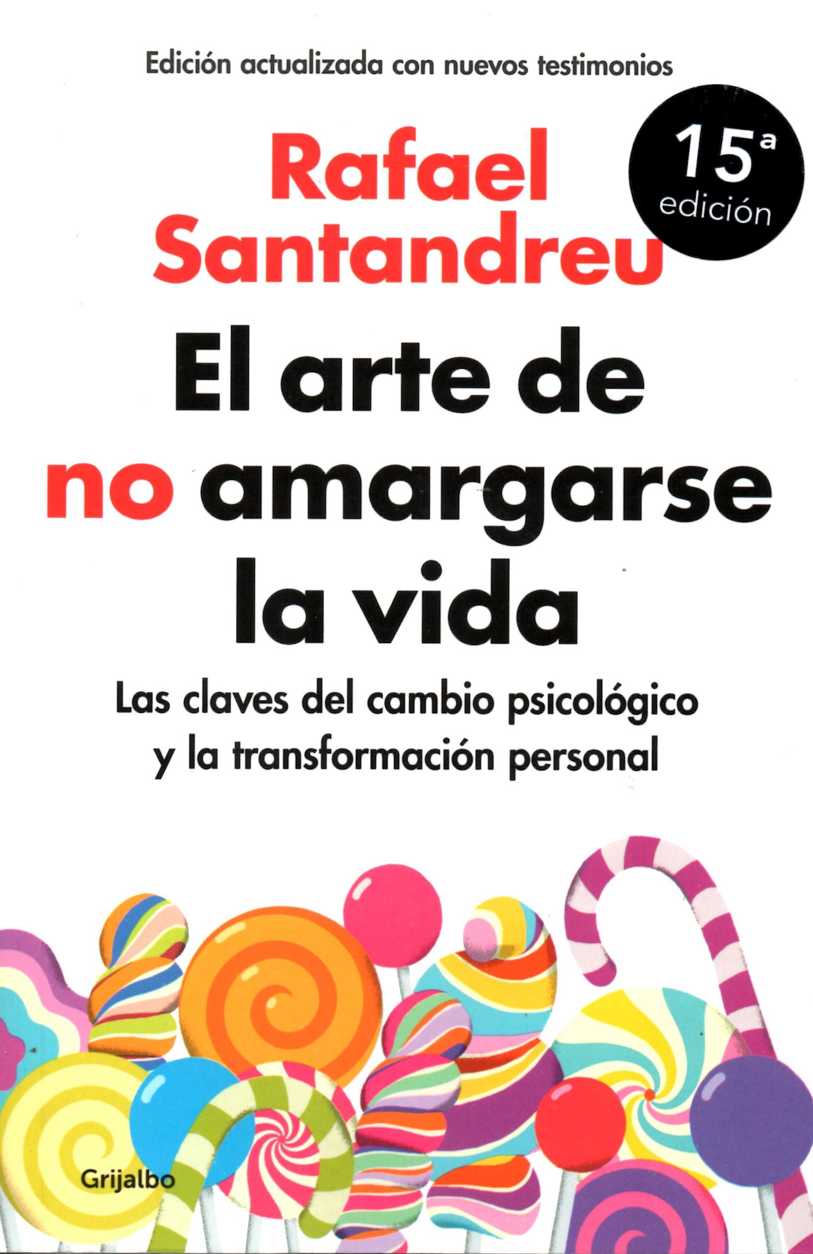EL ARTE DE NO AMARGARSE LA VIDA (EDICIÓN AMPLIADA Y ACTUALIZADA)