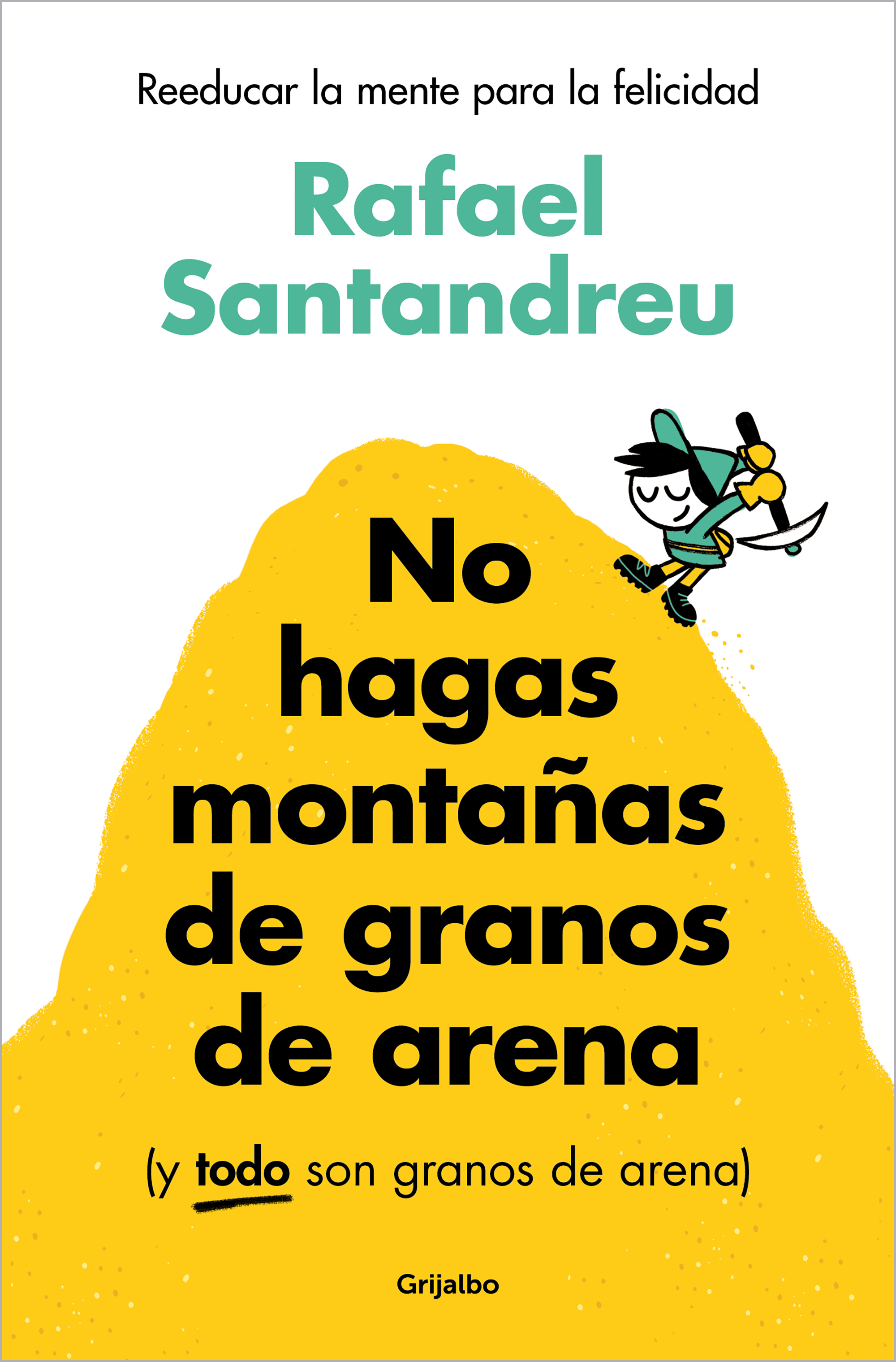 NO HAGAS MONTAÑAS DE GRANOS DE ARENA Y TODO SON GRANOS DE ARENA552161879