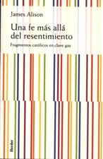UNA FE MAS ALLA DE RESENTIMIENTO. FRAGMENTOS CATOLICOS EN CLAVE GAY
