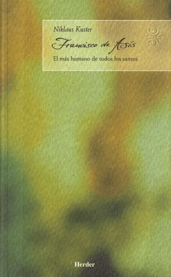 FRANCISCO DE ASIS. EL MAS HUMANO DE TODOS LOS SANTOS1245282234