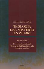TEOLOGIA DEL MISTERIO EN ZUBIRI. EL SER SOBRENATURAL: DIOS Y LA DEIFICACION