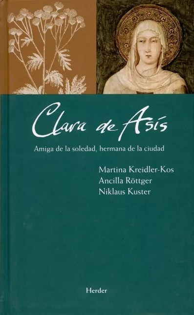 CLARA DE ASIS. AMIGA DE LA SOLEDAD, HERMANA DE LA CIUDAD9449411