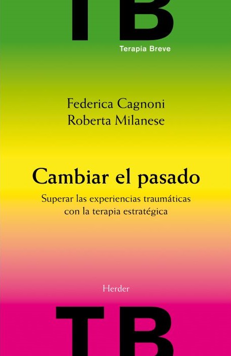 CAMBIAR EL PASADO. SUPERAR LAS EXPERIENCIAS TRAUMATICAS CON LA TERAPIA ESTRATEGICA617359285