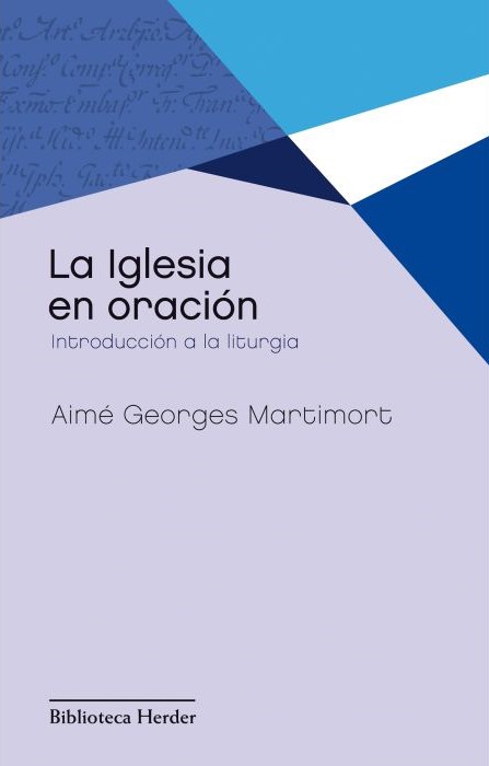 IGLESIA EN ORACIÓN. INTRODUCCIÓN A LA LITURGIA1456088293