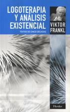 LOGOTERAPIA Y ANALISIS EXISTENCIAL. TEXTO DE CINCO DECADAS
