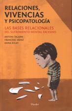 RELACIONES, VIVENCIAS Y PSICOPATOLOGIA. LAS BASES RELACIONALES DEL SUFRIMIENTO MENTAL EXCESIVO
