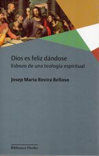 DIOS ES FELIZ DANDOSE. ESBOZO DE UNA TEOLOGIA ESPIRITUAL398358527