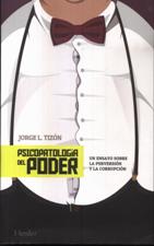 PSICOPATOLOGIA DEL PODER. UN ENSAYO SOBRE LA PERVERSION Y CORRUPCION