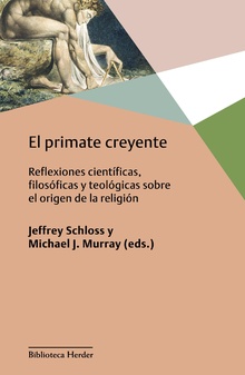 PRIMATE CREYENTE. REFLEXIONES CIENTIFICAS, FILOSOFICAS Y TEOLOGICAS SOBRE EL ORIGEN DE LA RELIGION332303127