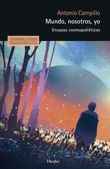 MUNDO, NOSOTROS, YO. ENSAYOS COSMOPOLIETICOS