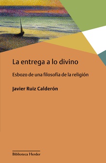 ENTREGA A LO DIVINO. ESBOZO DE UNA FILOSOFIA DE LA RELIGION