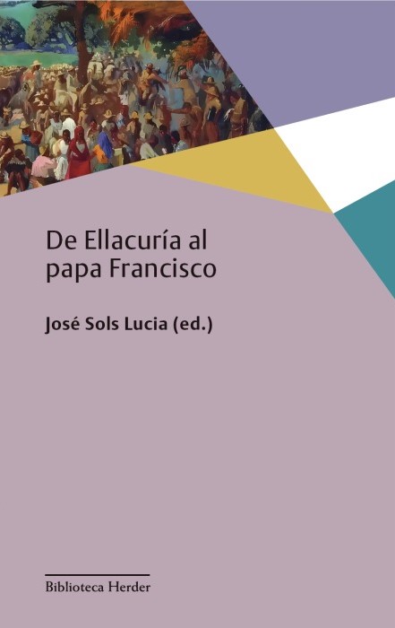 DE ELLACURÍA AL PAPA FRANCISCO. EL PENSAMIENTO SOCIAL CRISTIANO ANTE EL DESEQUILIBRIO GLOBAL