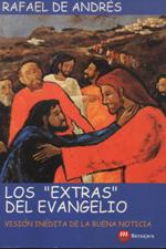 EXTRAS DEL EVANGELIO. VISION INEDITA DE LA BUENA NOTICIA