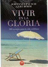 VIVIR EN LA GLORIA. 100 CONSEJOS PARA LA VIDA COTIDIANA