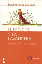 EL PRINCIPE Y LA LAVANDERA. HISTORIAS SOBRE DIOS Y NOSOTROS1122377318