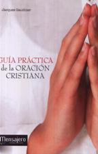 GUIA PRACTICA DE LA ORACION CRISTIANA