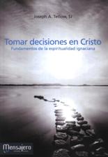 TOMAR DECISIONES EN CRISTO. FUNDAMENTOS DE LA ESPIRITUALIDAD IGNACIANA633943255