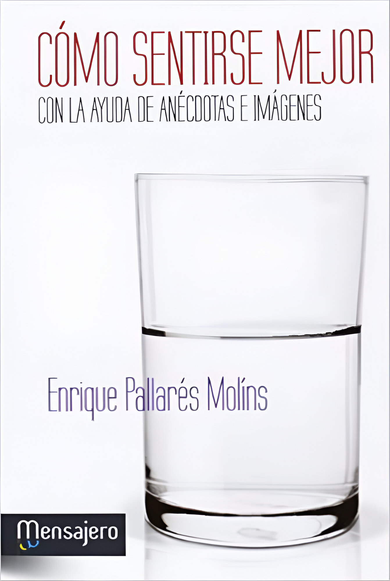 COMO SENTIRSE MEJOR. CON LA AYUDA DE ANECDOTAS E IMAGENES133005842