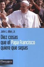 DIEZ COSAS QUE EL PAPA FRANCISCO QUIERE QUE SEPAS1829720525