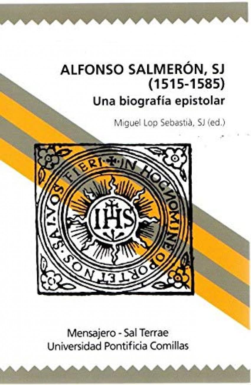 ALFONSO SALMERON, SJ  (1515-1585). UNA BIOGRAFIA EPISTOLAR1895011204