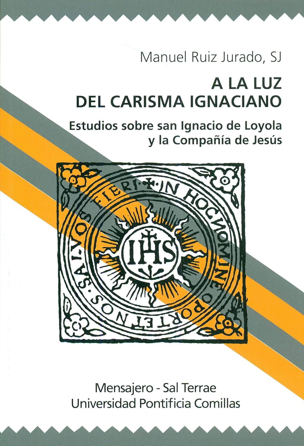 A LA LUZ DEL CARISMA IGNACIANO. ESTUDIOS SOBRE SAN IGNACIO DE LOYOLA...1347171721